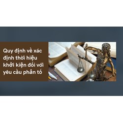 Quy định về xác định thời hiệu khởi kiện đối với yêu cầu phản tố