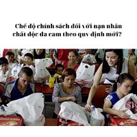 Chế độ chính sách đối với nạn nhân chất độc da cam theo quy định?