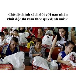 Chế độ chính sách đối với nạn nhân chất độc da cam theo quy định?
