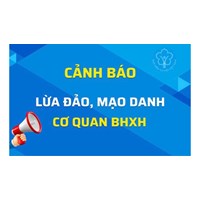 Cảnh báo hành vi mạo danh bảo hiểm xã hội lừa đảo