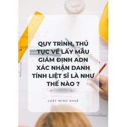Quy trình, thủ tục về lấy mẫu giám định ADN xác nhận danh tính liệt sĩ là như thế nào?