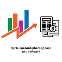 Hạch toán kinh phí công đoàn như thế nào?
