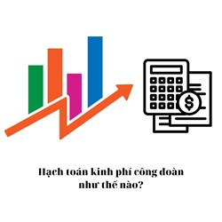 Hạch toán kinh phí công đoàn như thế nào?