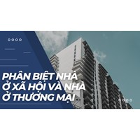 Phân biệt nhà ở xã hội và nhà ở thương mại