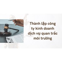 Thành lập công ty kinh doanh dịch vụ quan trắc môi trường