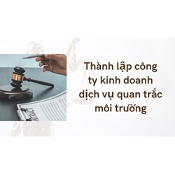 Thành lập công ty kinh doanh dịch vụ quan trắc môi trường