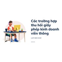 Các trường hợp thu hồi giấy phép kinh doanh viễn thông