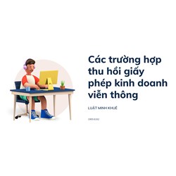 Các trường hợp thu hồi giấy phép kinh doanh viễn thông