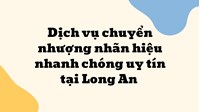 Dịch vụ chuyển nhượng nhãn hiệu nhanh chóng uy tín tại Long An
