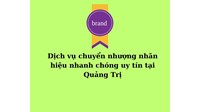 Dịch vụ chuyển nhượng nhãn hiệu nhanh chóng uy tín tại Quảng Trị