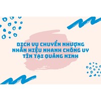 Dịch vụ chuyển nhượng nhãn hiệu nhanh chóng uy tín tại Quảng Ninh