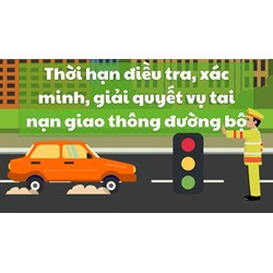 Thời hạn điều tra, xác minh, giải quyết vụ tai nạn giao thông đường bộ