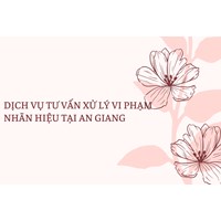 Dịch vụ tư vấn xử lý vi phạm nhãn hiệu tại An Giang