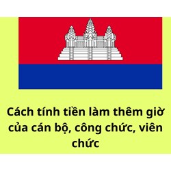 Hướng dẫn cách tính lương làm thêm của cán bộ, công chức, viên chức