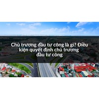 Chủ trương đầu tư công là gì? Điều kiện quyết định chủ trương đầu tư công