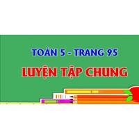 Toán lớp 5 trang 94, 95 Luyện tập có đáp án chi tiết