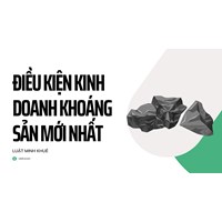Điều kiện kinh doanh khoáng sản mới nhất
