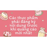 Các thực phẩm phải đăng ký nội dung trước khi quảng cáo mới nhất