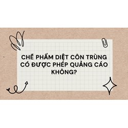Chế phẩm diệt côn trùng có được phép quảng cáo không?