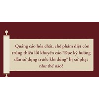 Quảng cáo hóa chất, chế phẩm diệt côn trùng thiếu lời khuyến cáo “Đọc kỹ hướng dẫn sử dụng trước khi dùng” bị xử phạt như thế nào?