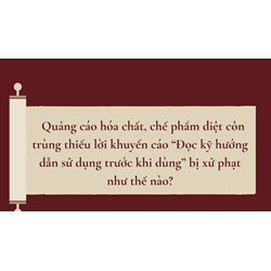 Quảng cáo hóa chất, chế phẩm diệt côn trùng thiếu lời khuyến cáo “Đọc kỹ hướng dẫn sử dụng trước khi dùng” bị xử phạt như thế nào?