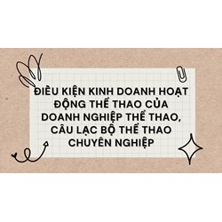 Điều kiện kinh doanh hoạt động thể thao của doanh nghiệp thể thao, câu lạc bộ thể thao chuyên nghiệp