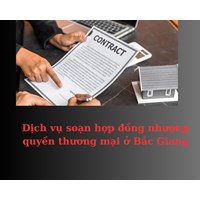 Dịch vụ soạn hợp đồng nhượng quyền thương mại ở Bắc Giang