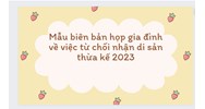 Mẫu biên bản họp gia đình về việc từ chối nhận di sản thừa kế