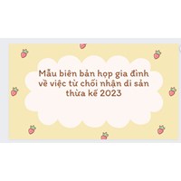 Mẫu biên bản họp gia đình về việc từ chối nhận di sản thừa kế