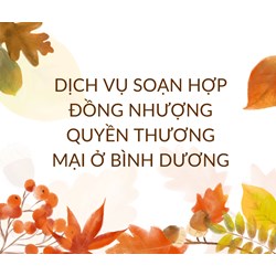 Dịch vụ soạn hợp đồng nhượng quyền thương mại ở Bình Dương