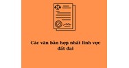 Các văn bản hợp nhất lĩnh vực đất đai