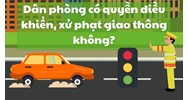 Dân phòng có quyền điều khiển, xử phạt giao thông không?
