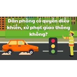 Dân phòng có quyền điều khiển, xử phạt giao thông không?