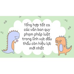 Tổng hợp tất cả các văn bản quy phạm pháp luật trong lĩnh vực đấu thầu còn hiệu lực mới nhất