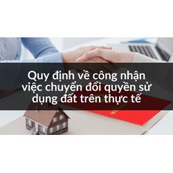 Quy định về công nhận việc chuyển đổi quyền sử dụng đất trên thực tế