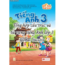 Tổng hợp cấu trúc và từ vựng tiếng Anh lớp 3 Global Success
