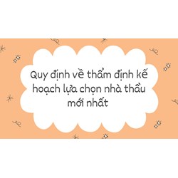 Quy định về thẩm định kế hoạch lựa chọn nhà thầu mới nhất