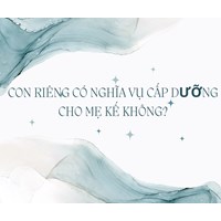 Con riêng có nghĩa vụ cấp dưỡng cho mẹ kế không?