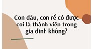 Con dâu, con rể có được coi là thành viên trong gia đình không?