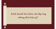 Kinh doanh bảo hiểm cần đáp ứng những điều kiện gì?