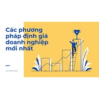 Các phương pháp định giá doanh nghiệp mới nhất