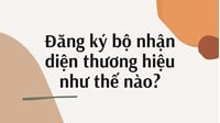 Đăng ký bộ nhận diện thương hiệu như thế nào?
