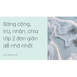 Bảng cộng, trừ, nhân, chia lớp 2 đơn giản dễ nhớ nhất