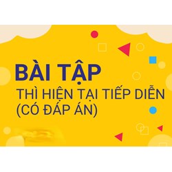 Bài tập thì hiện tại tiếp diễn Tiếng anh lớp 6 có đáp án