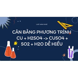 Cân bằng phương trình Cu + H2SO4 → CuSO4 + SO2 + H2O dễ hiểu