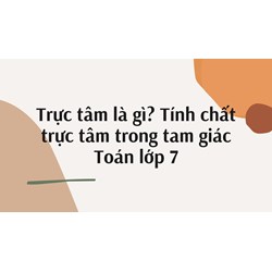 Trực tâm là gì? Tính chất trực tâm trong tam giác Toán lớp 7