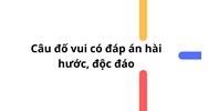 Tổng hợp những câu đố vui có đáp án hài hước, độc đáo nhất 2025