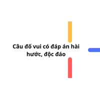 Tổng hợp những câu đố vui có đáp án hài hước, độc đáo nhất 2025