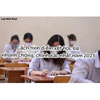 Cách tính điểm xét học bạ nhanh chóng, chính xác nhất năm 2025