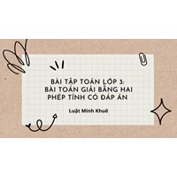 Bài tập toán lớp 3: Bài toán giải bằng hai phép tính có đáp án